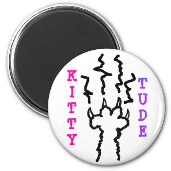 Kitty-tude Magnet by LadyDenise at Zazzle