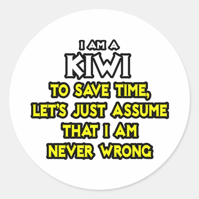 Kiwi...Assume I Am Never Wrong Classic Round Sticker (Front)