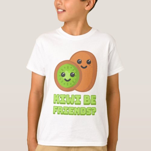 Kiwi be Friends Cute and Punny Kiwi Cartoon  T_Shirt