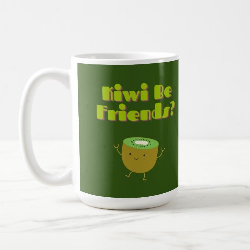 Kiwi Be Friends Funny Pun  Coffee Mug