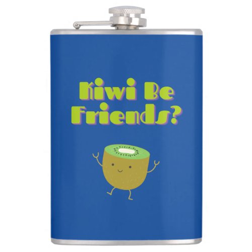 Kiwi Be Friends Funny Pun  Flask