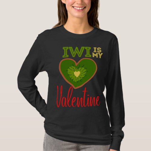 Kiwi Is My Valentine Funny Fruit Healthy Valentine T_Shirt