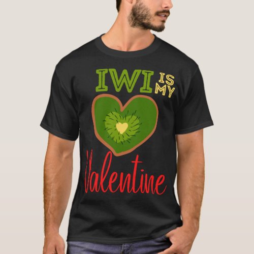 Kiwi Is My Valentine Funny Fruit Healthy Valentine T_Shirt