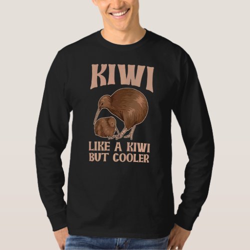 Kiwi  Like A Kiwi But Cooler For A Kiwi Birder T_Shirt