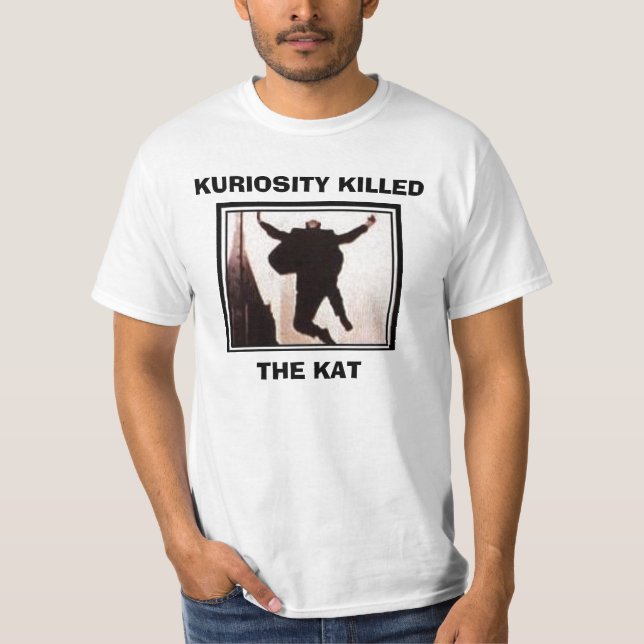 kktkshirt1, KURIOSITY KILLED, THE KAT T-Shirt (Front)