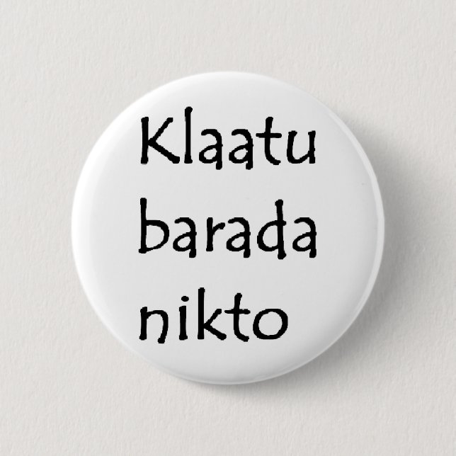 klaatu barada nikto button (Front)