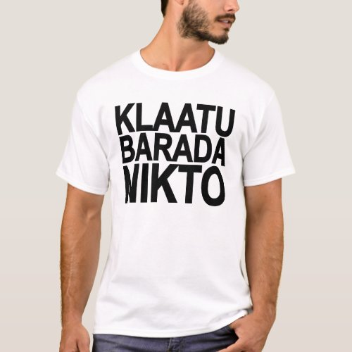 Klaatu Barada Nikto _ Geek tshirt