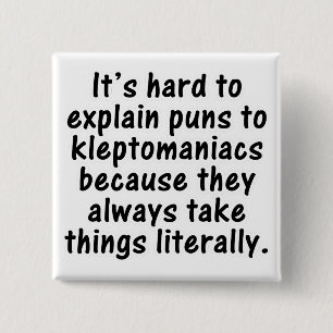 Kleptomaniac pun button
