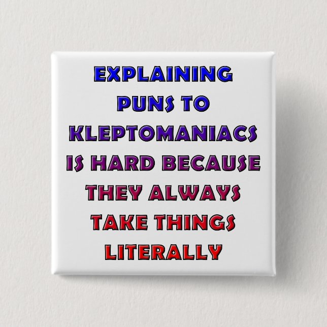 Kleptomaniac Puns Funny Pun Button Badge Pin (Front)