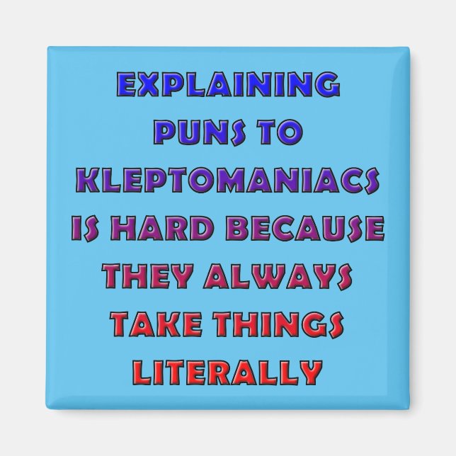 Kleptomaniac Puns Funny Pun Fridge Magnet (Front)