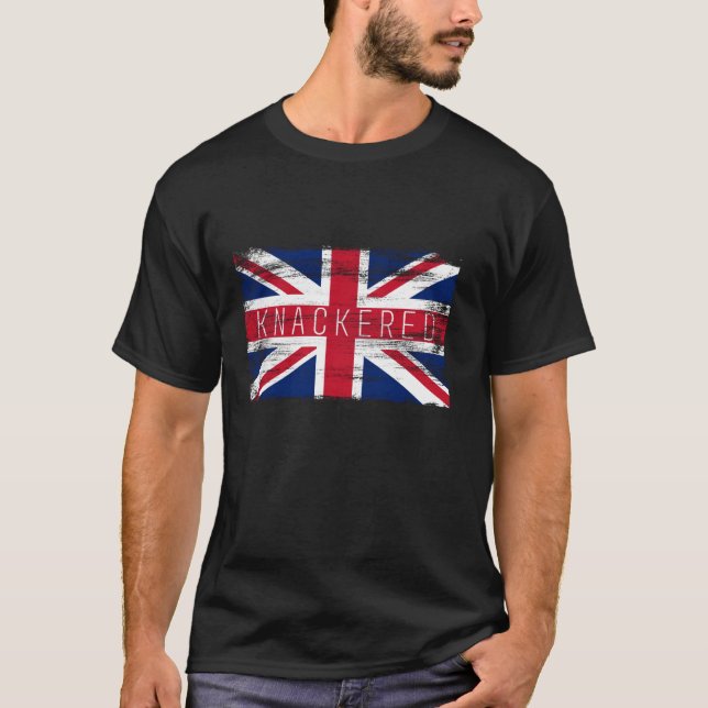 Knackered Funny British Slang Pride UK Flag Englis T-Shirt (Front)