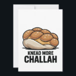 Knead More Challah Jewish Jew Baking Announcement<br><div class="desc">Challah Bread Pun,  Kneading Dough Humor,  Jewish Baking Meme,  Hanukkah Funny,  Bread Lover Gift,  Festive Judaism,  Hanukkah 2025,  Bakery Humor,  Challah Obsession,  Dough Joke</div>
