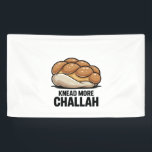 Knead More Challah Jewish Jew Baking Banner<br><div class="desc">Challah Bread Pun,  Kneading Dough Humor,  Jewish Baking Meme,  Hanukkah Funny,  Bread Lover Gift,  Festive Judaism,  Hanukkah 2025,  Bakery Humor,  Challah Obsession,  Dough Joke</div>