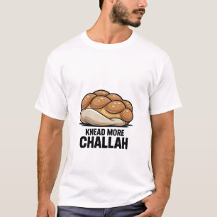 Knead More Challah Jewish Jew Baking T-Shirt