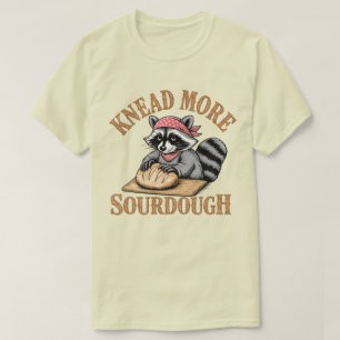 Knead More Sourdough Shirt, Funny Raccoon Baker  T-Shirt