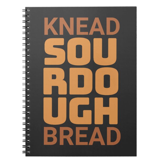 Knead Sourdough Bread Baker Bread maker Notebook (Front)
