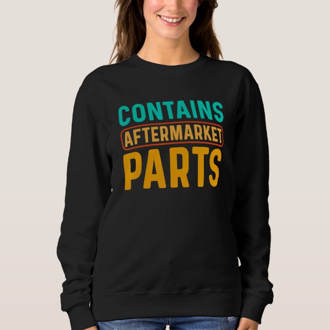 Knee and Hip Replacement Bionic aftermarket Parts Sweatshirt (Front)