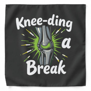 Knee-ding A Break Funny Knee Replacement   Bandana