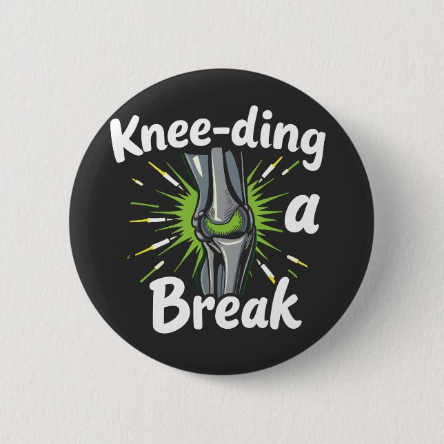 Knee-ding A Break Funny Knee Replacement   Button (Front)