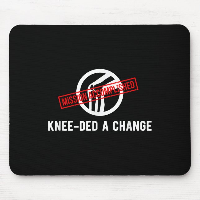 Knee Owner Needed A Change Funny New Knee Replacem Mouse Pad (Front)