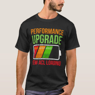 Knee Replacement ACL Surgery Loading Recovery Warr T-Shirt