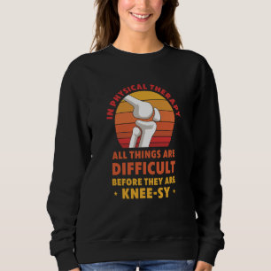 Knee Replacement Physical Therapy Surgery Recovery Sweatshirt