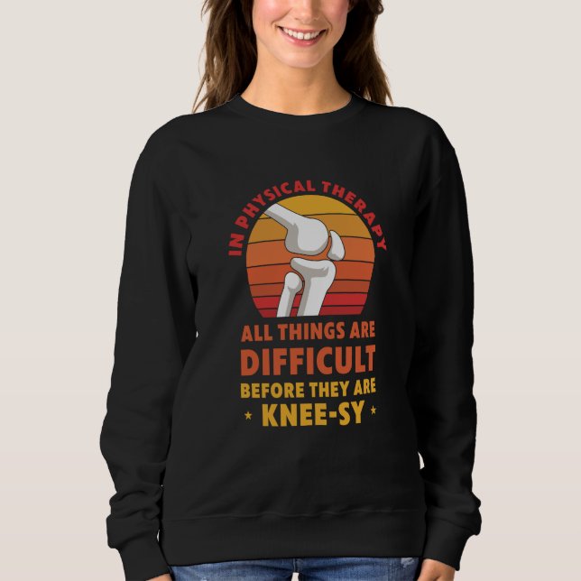 Knee Replacement Physical Therapy Surgery Recovery Sweatshirt (Front)
