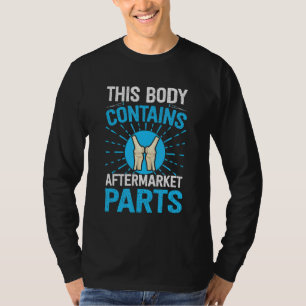 Knee Replacement Surgery Body Contains Aftermarket T-Shirt