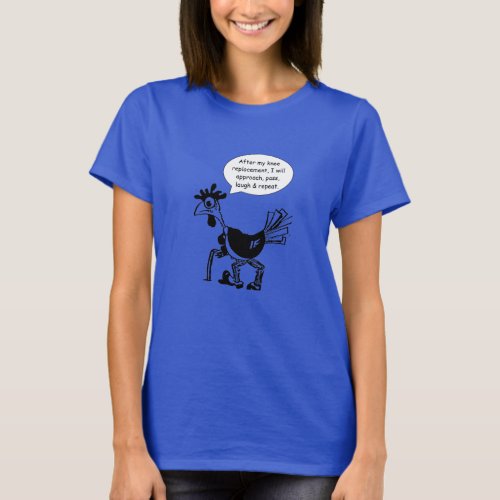 Knee Replacement Surgery _ Fun Quote T_Shirt