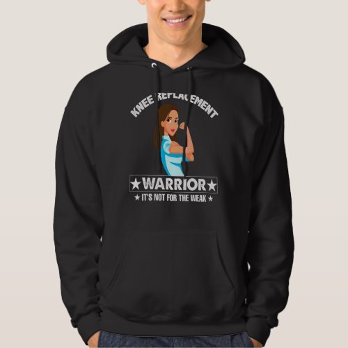 Knee Replacement Surgery Recovery Warrior Strong W Hoodie