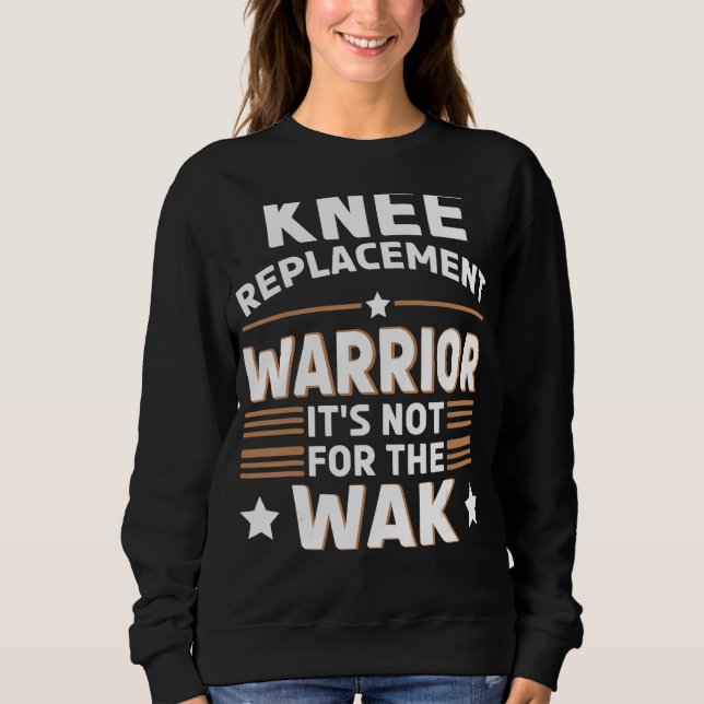 Knee Replacement Warrior 1 Sweatshirt (Front)