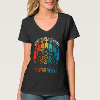 knee replacement warrior It s Not For The Weak T-Shirt