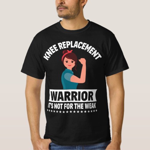 Knee Replacement Warrior Knee Surgery Recovery Get T_Shirt