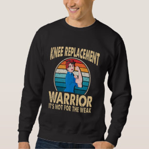 Knee Replacement Warrior Surgery Recovery Get Well Sweatshirt
