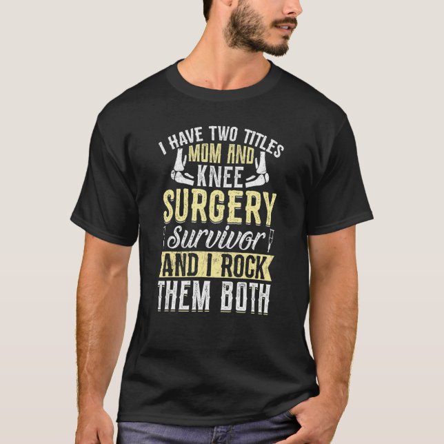 Knee Surgeon Mom   Mom and Knee Surgery Doctor T-Shirt (Front)