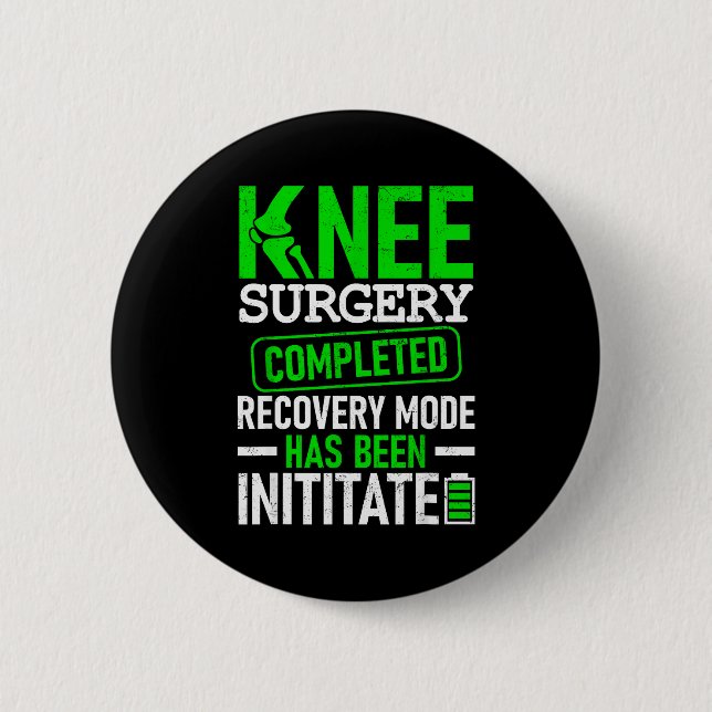 Knee Surgery Completed Recovery Mode Funny Patient Button (Front)