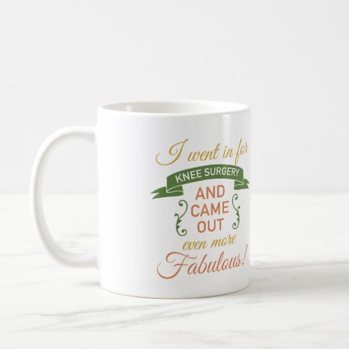 Knee Surgery Fabulous Recovery Green Coffee Mug