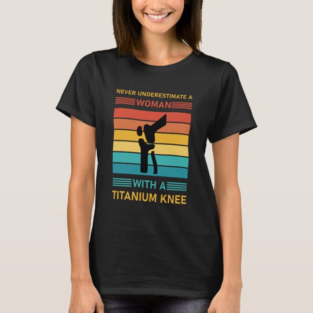 Knee Surgery For Women Girls Titanium Knee T-Shirt (Front)