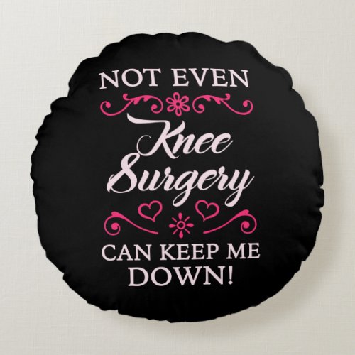 Knee Surgery For Women Round Pillow
