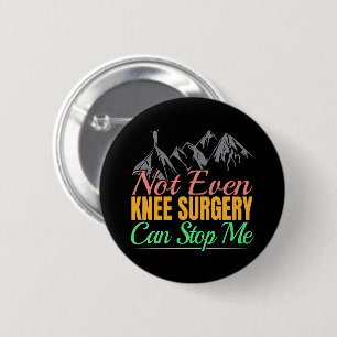 Knee Surgery Hiking Quote - Mountain Climber Button