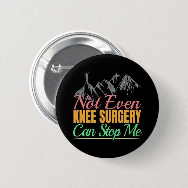 Knee Surgery Hiking Quote - Mountain Climber Button (Front & Back)
