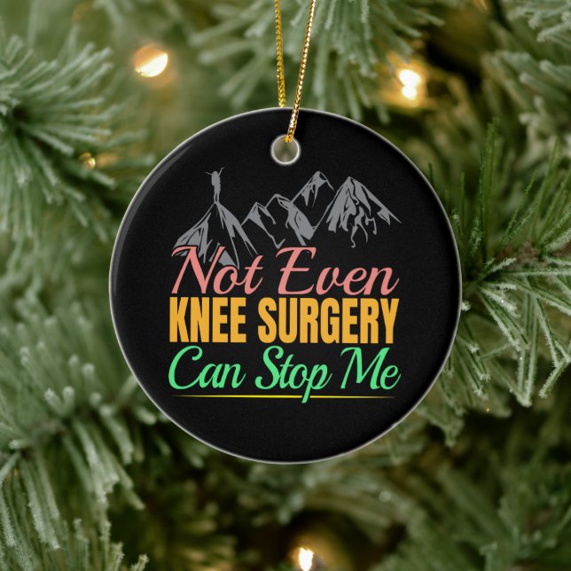 Knee Surgery Hiking Quote - Mountain Climber Ceramic Ornament (Tree)