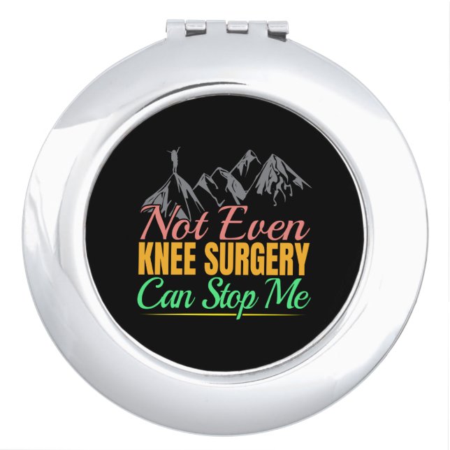 Knee Surgery Hiking Quote - Mountain Climber Compact Mirror (Front)