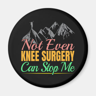 Knee Surgery Hiking Quote - Mountain Climber Magnet