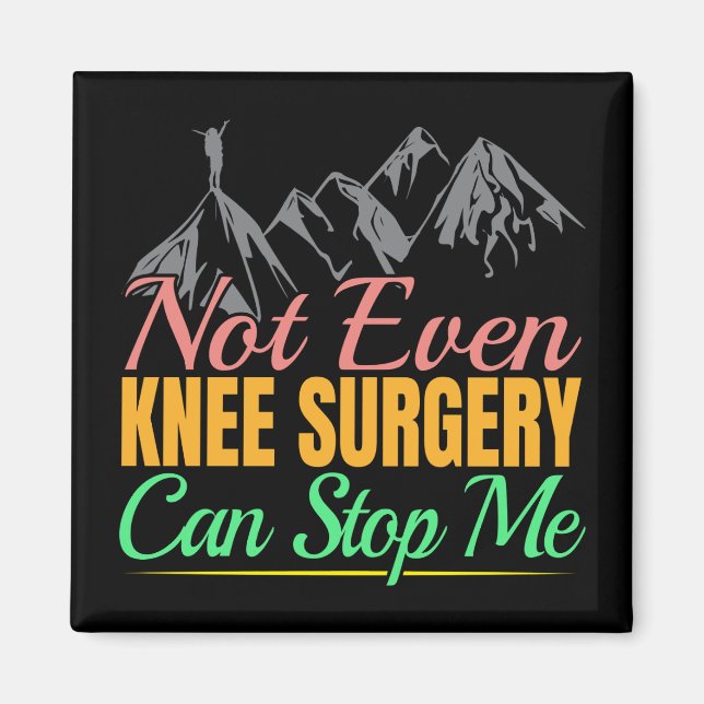 Knee Surgery Hiking Quote - Mountain Climber Magnet (Front)