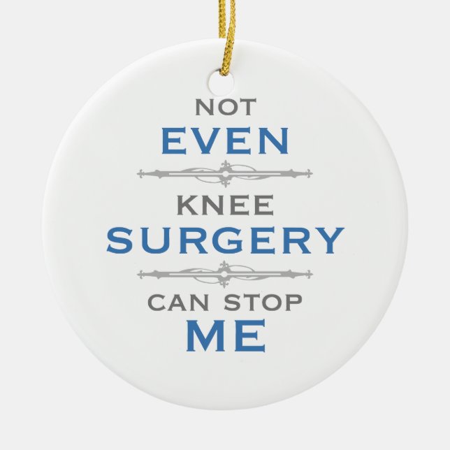 Knee Surgery Humor Ceramic Ornament (Front)