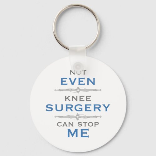 Knee Surgery Humor Keychain