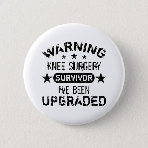 Knee Surgery Humor Upgraded Button