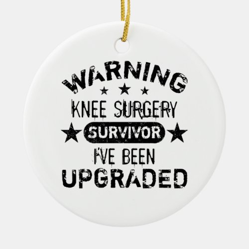 Knee Surgery Humor Upgraded Ceramic Ornament