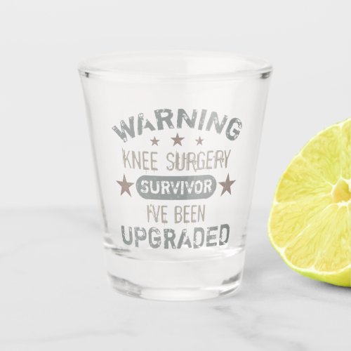 Knee Surgery Humor Upgraded Shot Glass